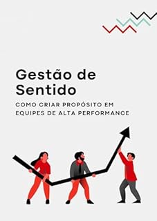 Livro Gestão de Sentido: Como Criar Propósito em Equipes de Alta Performance