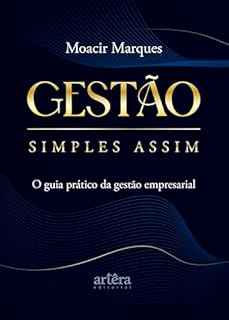 Gestão Simples Assim: O Guia Prático da Gestão Empresarial