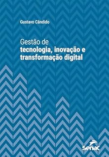 Gestão de tecnologia, inovação e transformação digital (Série Universitária)