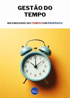 Livro Gestão do Tempo: Maximizando seu Tempo com Propósito