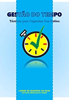 Gestão do Tempo: Técnicas Para Organizar Sua Rotina