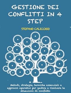 Gestión de conflictos en 4 pasos: Métodos, estrategias, técnicas esenciales y enfoques operativos para gestionar y resolver situaciones de conflicto