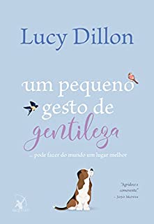 Um pequeno gesto de gentileza: ... pode fazer do mundo um lugar melhor