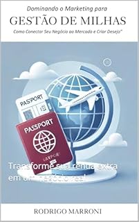 Livro Gestor de Milhas: Como fazer o marketing correto para seu negócio de Milhas: Transforme sua renda extra em um negócio real