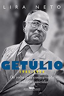 Livro Getúlio (1945-1954): Da volta pela consagração popular ao suicídio