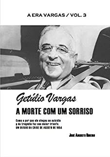Livro Getúlio Vargas - A morte com um sorriso (A era Vargas Livro 3)