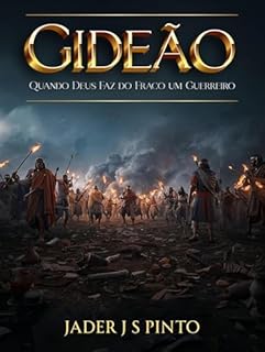 Livro Gideão: Quando Deus Faz do Fraco um Guerreiro