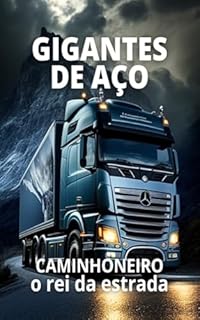Livro Gigantes de Aço: Caminhoneiro, o Rei da Estrada