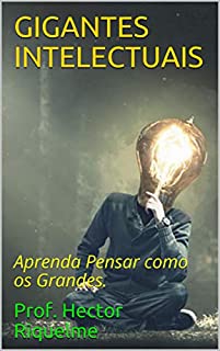 Livro GIGANTES INTELECTUAIS : Aprenda Pensar como os Grandes.