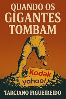 Livro Quando os Gigantes Tombam: Kodak, Yahoo,...