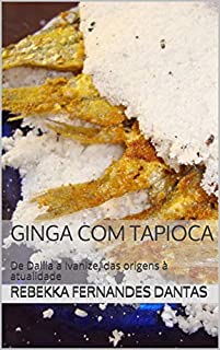 Ginga com tapioca: De Dalila a Ivanize, das origens à atualidade