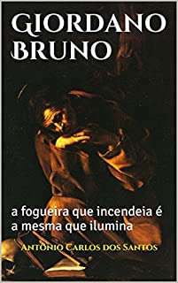 Livro Giordano Bruno: a fogueira que incendeia é a mesma que ilumina (Coleção Quasar K+ Livro 5)