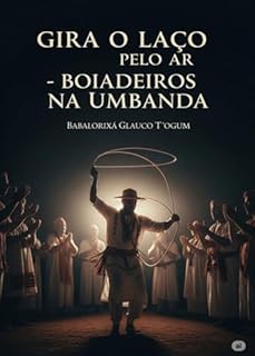 Livro Gira O Laço Pelo Ar - Boiadeiros Na Umbanda