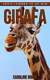 Livro Girafa: Fotos Incríveis e Factos Divertidos sobre Girafa para Crianças (Série Lembra-Te De Mim)
