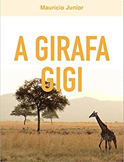 Livro A Girafa GiGi: Livro Infantil