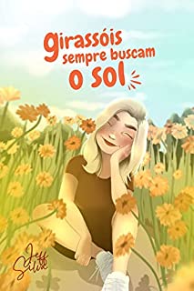 Livro GIRASSÓIS SEMPRE BUSCAM O SOL