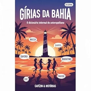 GÍRIAS DA BAHIA: O dicionário informal do soteropolitano
