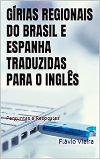 Livro GÍRIAS REGIONAIS DO BRASIL E ESPANHA TRADUZIDAS PARA O INGLÊS: Perguntas e Respostas