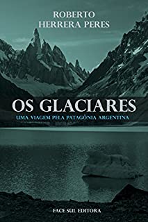 Livro Os Glaciares: uma aventura rumo ao encontro de si mesmo e do autoconhecimento
