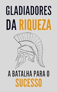 Livro Gladiadores da Riqueza: A Batalha para o Sucesso