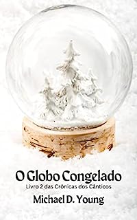Livro O Globo Congelado: Livro 2 das Crônicas dos Cânticos
