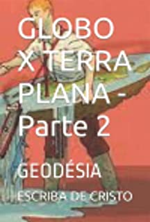 Globo X Terra Plana - Parte 2