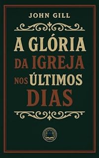 Livro A Glória da Igreja nos últimos dias