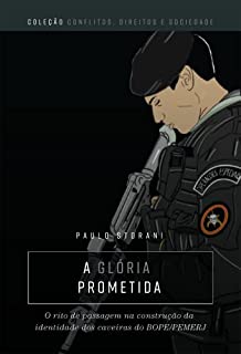 Livro A glória prometida: o rito de passagem na construção da identidade dos caveiras do BOPE/PEMERJ