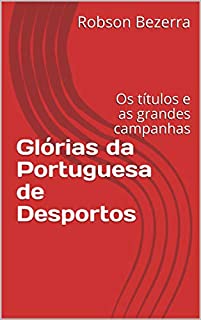 Livro Glórias da Portuguesa de Desportos: Os títulos e as grandes campanhas