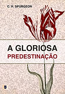 Livro A Gloriosa Predestinação, por C. H. Spurgeon