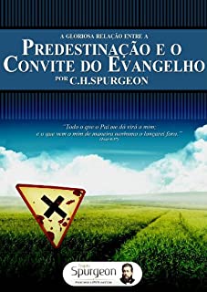 Livro A Gloriosa Relação entre a Predestiação e o Convite do Evangelho