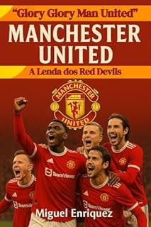 Livro “Glory Glory Man United”: Manchester United A Lenda dos Red Devils