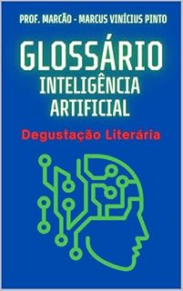 Livro O GLOSSÁRIO DEFINITIVO DA INTELIGÊNCIA ARTIFICIAL – VERSÃO PARA DEGUSTAÇÃO