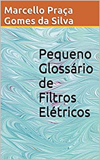 Pequeno Glossário de Filtros Elétricos