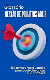 Livro Glossário Gestão de Projetos Ágeis - 187 Termos e Definições em Português