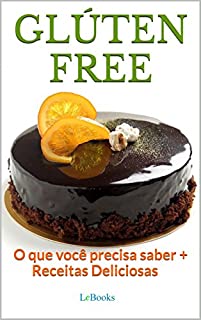 Livro Glúten Free: O que você precisa saber + receitas deliciosas (Alimentação Saudável)