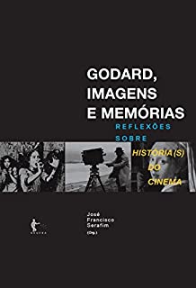 Livro Godard, imagens e memórias: reflexões sobre história(s) do cinema