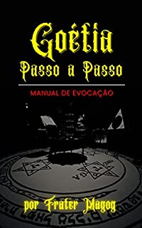 Livro Goétia Passo a Passo: Manual de Evocação