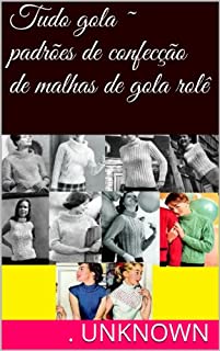 Livro Tudo gola ~ padrões de confecção de malhas de gola rolê