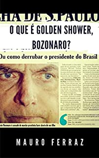 Livro O que é golden shower, Bozonaro?: ou como derrubar o presidente do Brasil