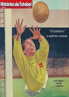 Livro O Goleiro e outros contos: Histórias de Futebol VOL. 1