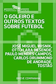 O goleiro e outros textos sobre futebol (Breve Companhia)