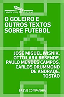 Livro O goleiro e outros textos sobre futebol (Breve Companhia)