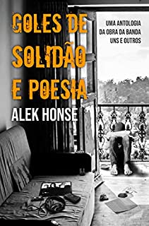 Livro Goles de Solidão e Poesia: Uma antologia da obra da Banda Uns e Outros