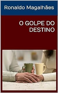 Livro O GOLPE DO DESTINO: Versão atualizada.