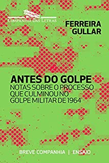 Livro Antes do golpe: Notas sobre o processo que culminou no golpe militar de 1964 (Breve Companhia)