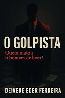 Livro O Golpista: Quem matou o homem de bem?