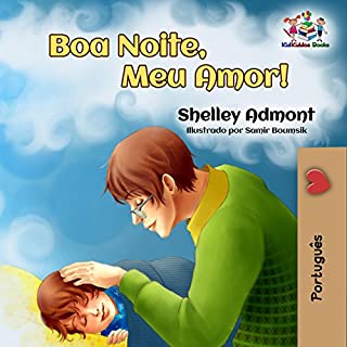 Goodnight, My Love! (portuguese kids books, livros infantis em portugues do brasil, portuguese baby books, livros brasileiros): Boa Noite, Meu Amor! (Portuguese Bedtime Collection Livro 14)