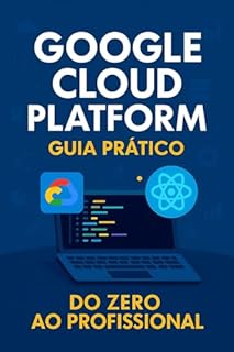Livro Google Cloud Platform: Guia Prático