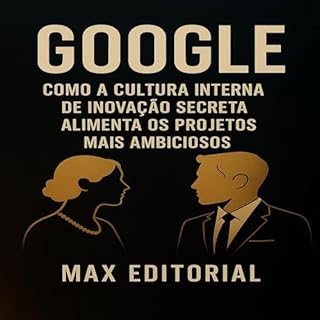 Livro GOOGLE: COMO A CULTURA INTERNA DE INOVAÇÃO SECRETA ALIMENTA OS PROJETOS MAIS AMBICIOSOS (GRANDES MARCAS (Aprendizado Rumo ao Sucesso))